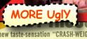 More Ugly!