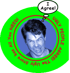 UglyGuy Agrees!