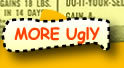 More Ugly!