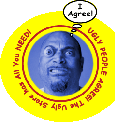 UglyGuy Agrees!